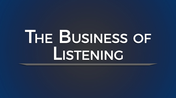 The Business of Listening