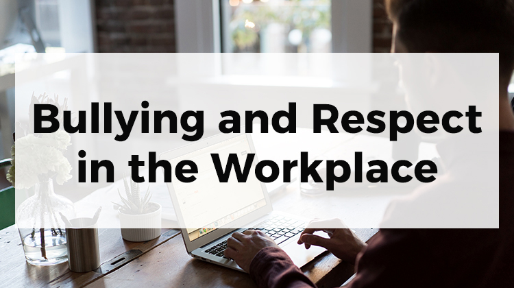 Bullying and Respect in the Workplace
