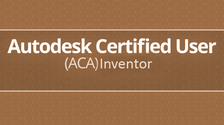 Autodesk Certified User (ACU) Inventor